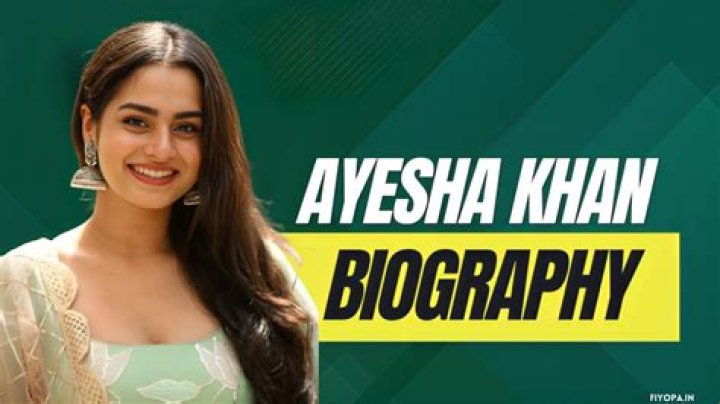 All About Ayesha Khan: A Biography