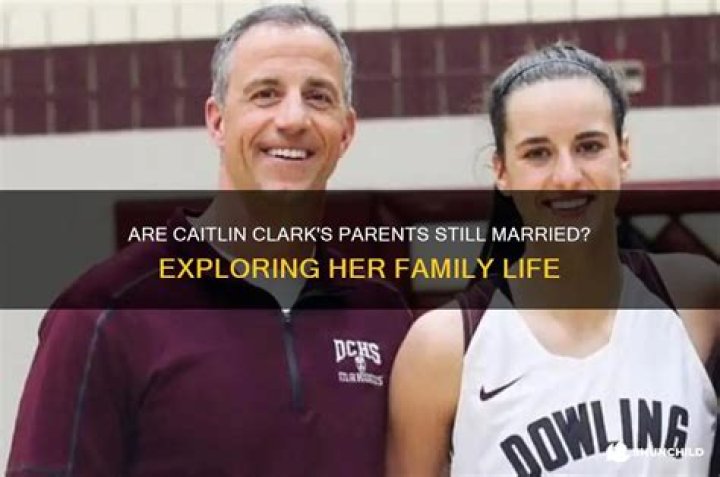 Are Caitlin Clark's Parents Still Married?
