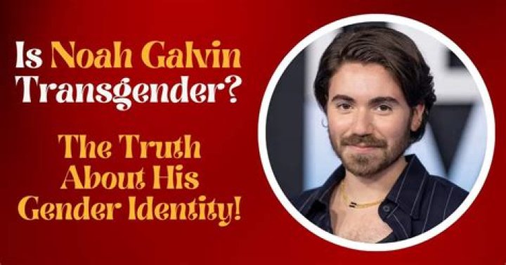 Is Noah Galvin Transgender? Exploring The Rumors And Truth